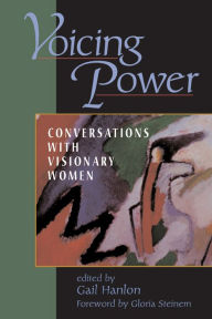 Title: Voicing Power: Conversations With Visionary Women, Author: Gail Hanlon