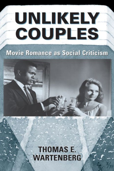 Unlikely Couples: Movie Romance As Social Criticism