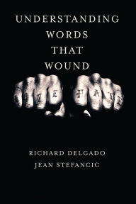 Title: Understanding Words That Wound, Author: Richard Delgado
