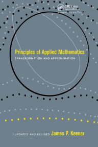 Title: Principles Of Applied Mathematics: Transformation and Approximation, Author: James P. Keener