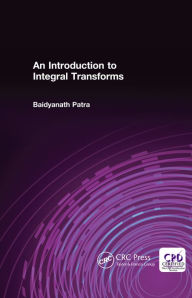 Title: An Introduction to Integral Transforms, Author: Baidyanath Patra