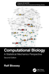 Title: Computational Biology: A Statistical Mechanics Perspective, Second Edition, Author: Ralf Blossey