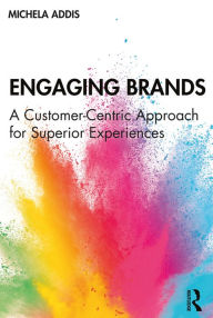 Title: Engaging Brands: A Customer-Centric Approach for Superior Experiences, Author: Michela Addis