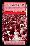 Title: Burying SM: The Politics of Knowledge and the Sociology of Power in Africa / Edition 1, Author: David W Cohen