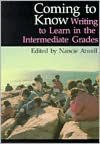 Title: Coming to Know: Writing to Learn in the Intermediate Grades, Author: Nancie Atwell