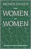 Title: Monologues for Women, by Women, Author: Tori Haring-Smith