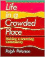 Life in a Crowded Place: Making a Learning Community / Edition 1