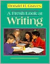 Title: A Fresh Look at Writing / Edition 1, Author: Donald H. Graves