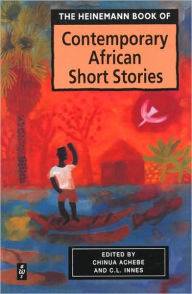 Title: The Heinemann Book of Contemporary African Short Stories / Edition 1, Author: Chinua Achebe