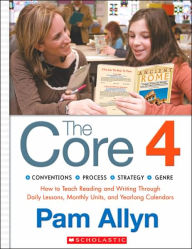 Title: The Complete Four For Literacy: How to Teach Reading and Writing Through Comprehensive Month-by-Month Units of Study, Author: Pam Allyn