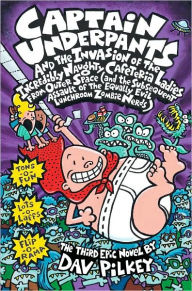 Title: Captain Underpants and the Invasion of the Incredibly Naughty Cafeteria Ladies from Outer Space, Author: Dav Pilkey