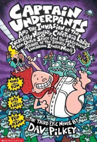 Title: Captain Underpants and the Invasion of the Incredibly Naughty Cafeteria Ladies from Outer Space, Author: Dav Pilkey
