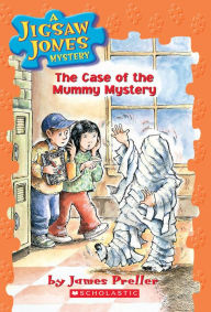 Title: The Case of the Mummy Mystery (Jigsaw Jones Series #6), Author: James Preller