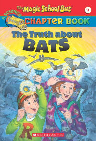 Title: The Truth about Bats (Magic School Bus Chapter Book Series #1), Author: Ted Enik