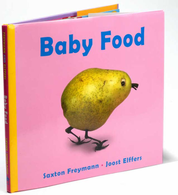 Baby Food by Saxton Freymann, Joost Elffers |, Hardcover | Barnes & Noble®