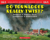 Title: Do Tornadoes Really Twist?: Questions and Answers about Tornadoes and Hurricanes, Author: Melvin Berger