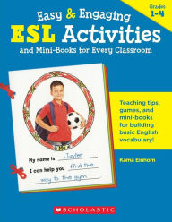 Title: Easy & Engaging ESL Activities and Mini-Books for Every Classroom: Teaching tips, games, and mini-books for building basic English vocabulary!, Author: Kama Einhorn