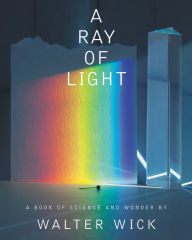 Title: A Ray of Light, Author: Walter Wick