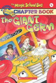 The Giant Germ (Magic School Bus Chapter Book Series #6)