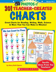 Title: 201 Teacher-Created Charts: Easy-to-Make, Classroom-Tested Charts That Teach Reading, Writing, Math, Science & More!, Author: Mary Beth Spann