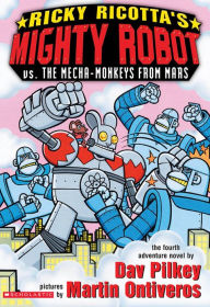 Title: Ricky Ricotta's Mighty Robot vs. the Mecha-Monkeys from Mars (Ricky Ricotta Series #4), Author: Dav Pilkey