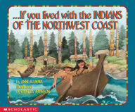 Title: If You Lived with the Indians of the Northwest Coast, Author: Kamma