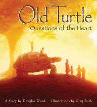 Title: Old Turtle: Questions of the Heart: From The Lessons of Old Turtle #2, Author: Douglas Wood