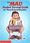 Title: Mad Student Survival Guide for Those Bored of Education (The Mad Magazine Series), Author: Scholastic Inc. Staff