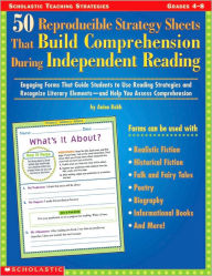 Title: 50 Reproducible Strategy Sheets That Build Comprehension During Independent Reading: Engaging Forms That Guide Students to Use Reading Strategies and Recognize Literary Elements-and Help You Assess Comprehension, Author: Anina Robb