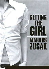 Title: Getting the Girl, Author: Markus Zusak