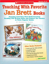 Title: Teaching with Favorite Jan Brett Books: Engaging Activities That Build Essential Reading and Writing Skills and Explore the Themes in These Popular Books, Author: Jacqueline Clarke