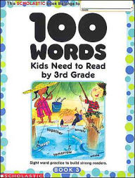 Title: 100 Words Kids Need to Read by 3rd Grade, Author: Scholastic News Editors