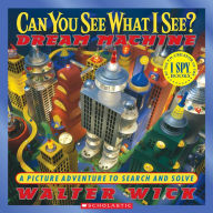 Title: Dream Machine: A Picture Adventure to Search and Solve (Can You See What I See? Series), Author: Walter Wick