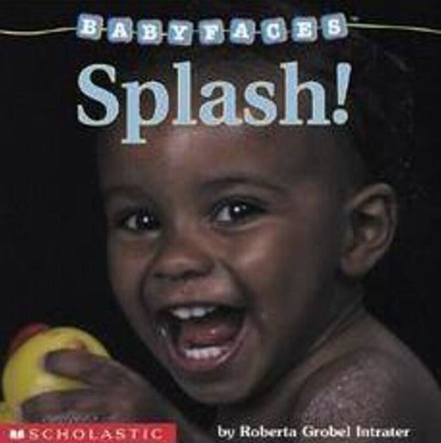 Splash! (Baby Faces Board Book) by Roberta Grobel Intrater