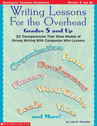 Title: Writing Lessons for the Overhead: Grades 5 and Up, Author: Lola M. Schaefer