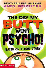 Title: Day My Butt Went Psycho!, Author: Andy Griffiths