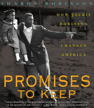 Title: Promises To Keep: How Jackie Robinson Changed America, Author: Sharon Robinson