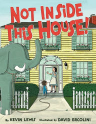 Title: Not Inside This House!, Author: Kevin Lewis