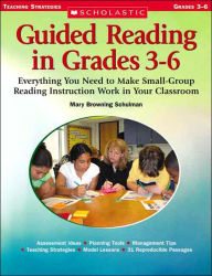 Title: Guided Reading in Grades 3-6: Everything You Need to Make Small-Group Reading Instruction Work in Your Classroom, Author: Mary Browning Schulman