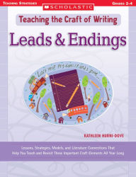 Title: Teaching the Craft of Writing: Leads and Endings, Author: Kathleen Hurni-Dove