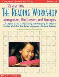 Title: Revisiting the Reading Workshop: Management, Mini-Lessons, and Strategies, Author: Barbara Orehove