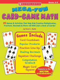 Title: Mega-fun Card-game Math: 25 Games & Activities That Help Kids Practice Multiplication, Fractions, Decimals & More-All With Just a Deck of Cards!, Author: Karol L. Yeatts