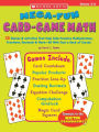 Mega-fun Card-game Math: 25 Games & Activities That Help Kids Practice Multiplication, Fractions, Decimals & More-All With Just a Deck of Cards!