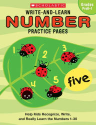 Title: Write-and-Learn Number Practice Pages (Grades PreK-1), Author: Scholastic Inc.