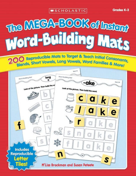 Mega-Book of Instant Word-Building Mats: 200 Reproducible Mats to Target and Teach Initial Consonants, Blends, Short Vowels, Long Vowels, Word Families, and More!