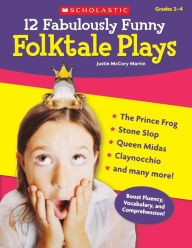 Title: 12 Fabulously Funny Folktale Plays, Author: Justin Mccory Martin