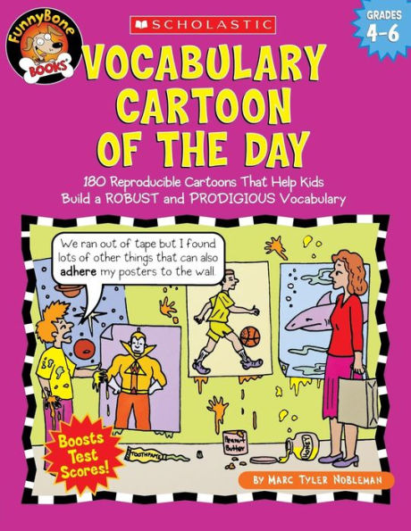 Vocabulary Cartoon of the Day: Grades 4-6: 180 Reproducible Cartoons That Help Kids Build a ROBUST and PRODIGIOUS Vocabulary