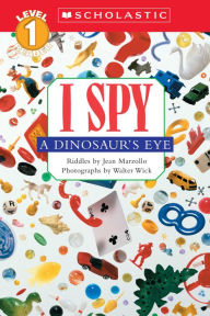 Title: I Spy a Dinosaur's Eye (Scholastic Reader, Level 1), Author: Jean Marzollo