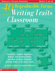 Title: 40 Reproducible Forms for the Writing Traits Classroom: Checklists, Graphic Organizers, Rubrics and Scoring Sheets, and More to Boost Students' Writing Skills in All Seven Traits, Author: Ruth Culham