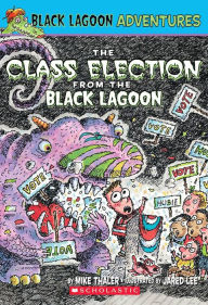 Title: The Class Election from the Black Lagoon (Black Lagoon Adventures Series #3), Author: Mike Thaler